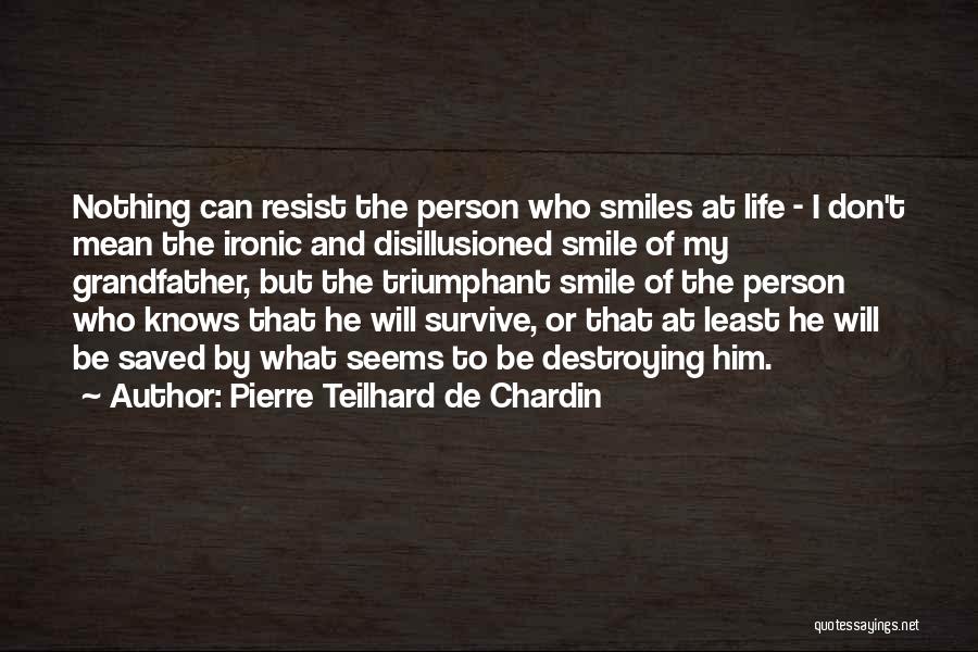 Teilhard Quotes By Pierre Teilhard De Chardin