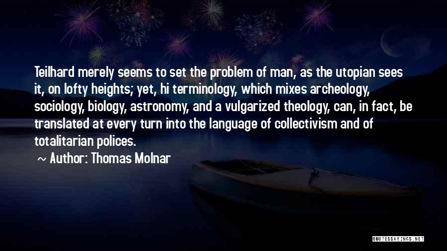 Teilhard Quotes By Thomas Molnar