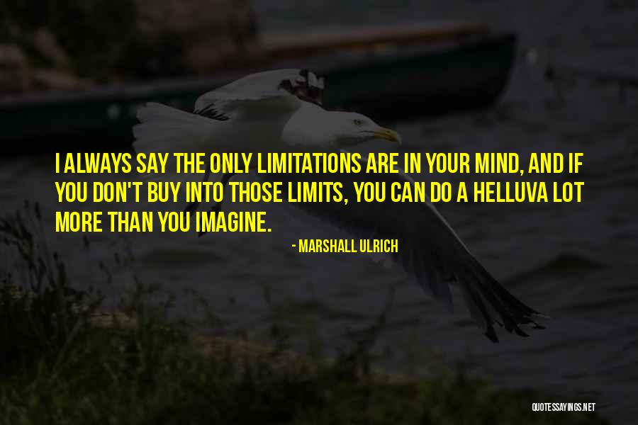 Teine Ski Quotes By Marshall Ulrich Teine Ski Quotes By Marshall Ulrich