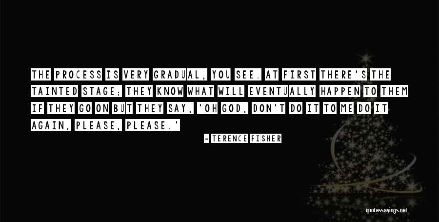 Teisybe Quotes By Terence Fisher Teisybe Quotes By Terence Fisher