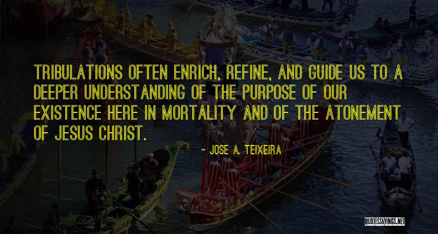 Teixeira Quotes By Jose A. Teixeira