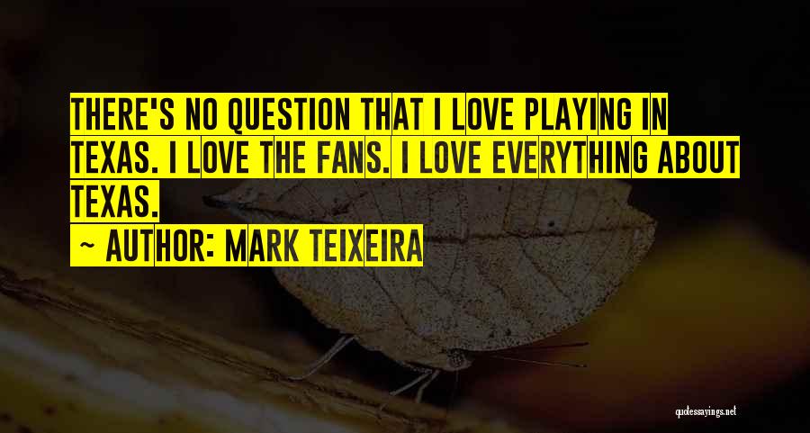 Teixeira Quotes By Mark Teixeira