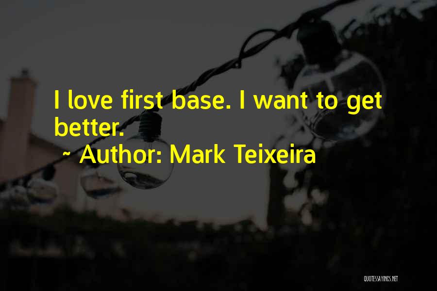 Teixeira Quotes By Mark Teixeira