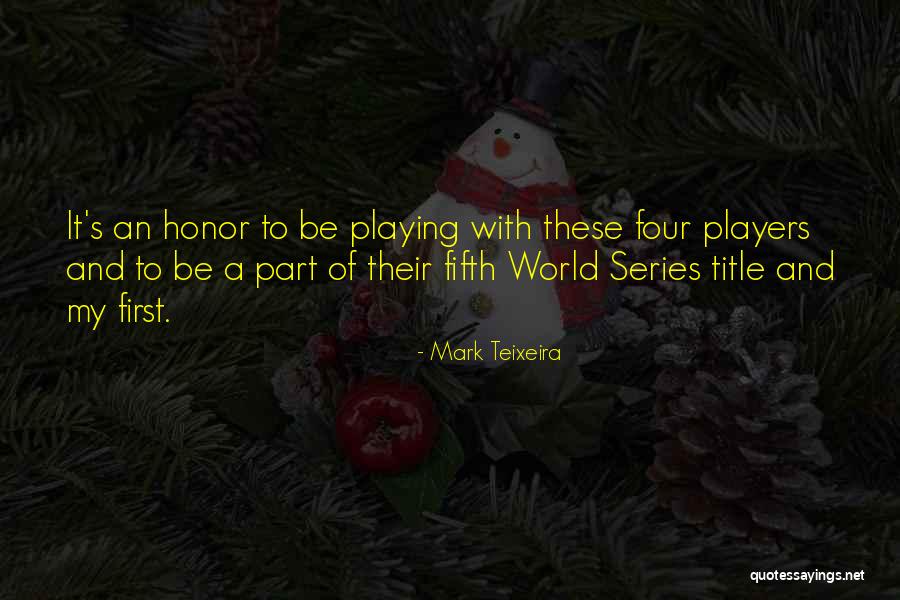 Teixeira Quotes By Mark Teixeira