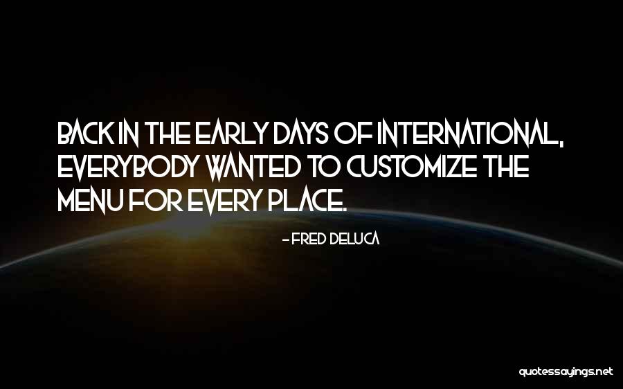 Tejela Quotes By Fred DeLuca Tejela Quotes By Fred DeLuca