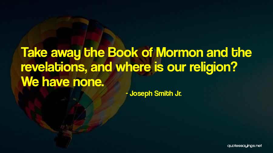 Tejpar Nafisa Quotes By Joseph Smith Jr. Tejpar Nafisa Quotes By Joseph Smith Jr.