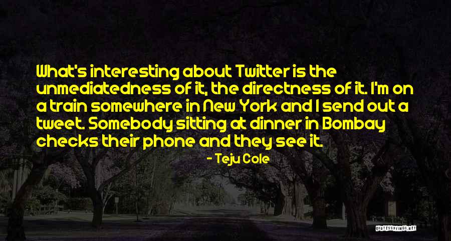 Teju Quotes By Teju Cole Teju Quotes By Teju Cole