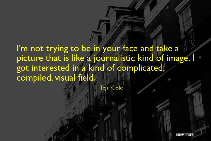 Teju Quotes By Teju Cole Teju Quotes By Teju Cole