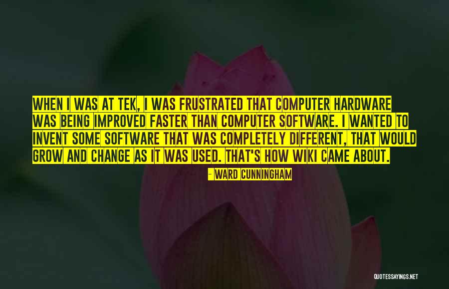 Tek Quotes By Ward Cunningham Tek Quotes By Ward Cunningham