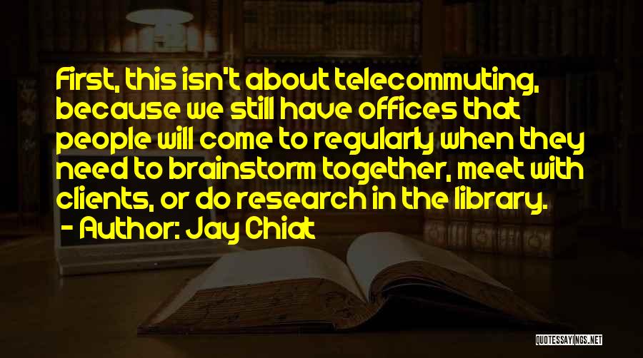 Telecommuting Quotes By Jay Chiat
