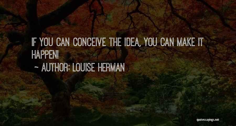Teleconferencing Tools Quotes By Louise Herman