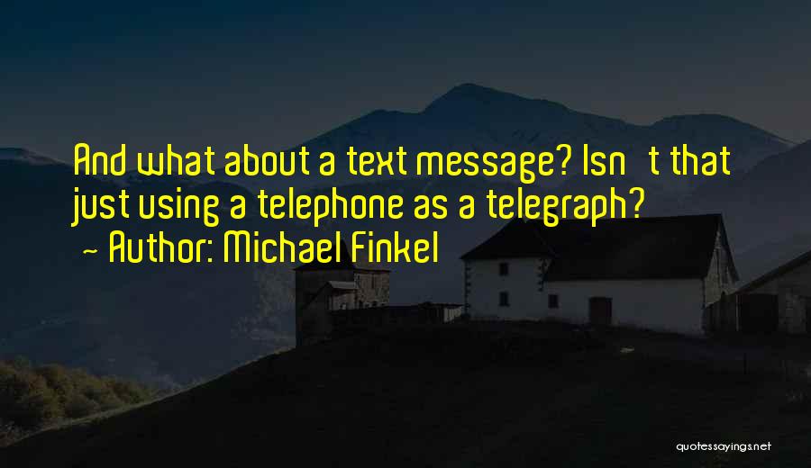 Telegraph Quotes By Michael Finkel