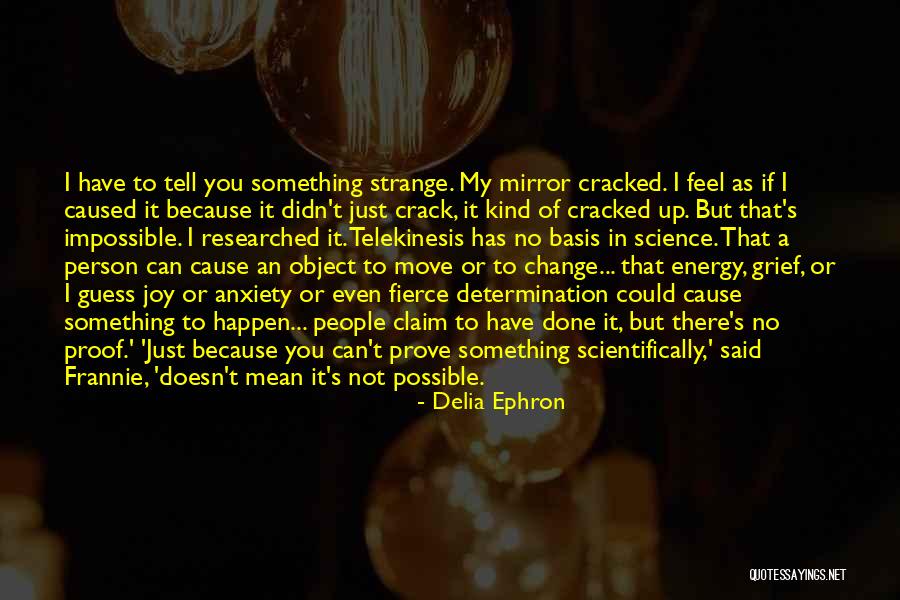 Telekinesis Quotes By Delia Ephron Telekinesis Quotes By Delia Ephron
