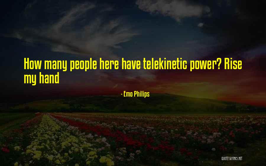 Telekinesis Quotes By Emo Philips