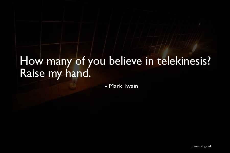 Telekinesis Quotes By Mark Twain Telekinesis Quotes By Mark Twain