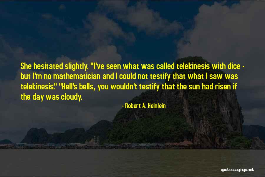 Telekinesis Quotes By Robert A. Heinlein Telekinesis Quotes By Robert A. Heinlein