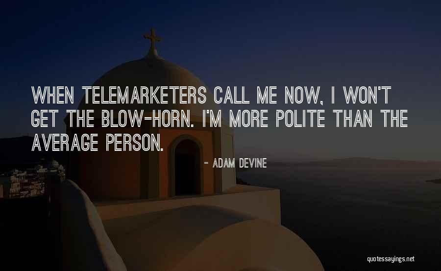 Telemarketers Do Not Call Quotes By Adam DeVine Telemarketers Do Not Call Quotes By Adam DeVine