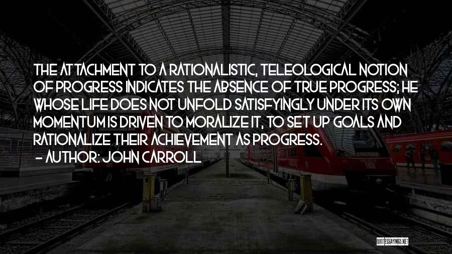 Teleological Quotes By John Carroll