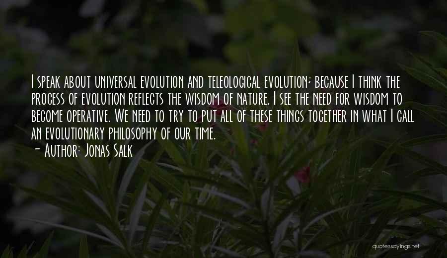 Teleological Quotes By Jonas Salk