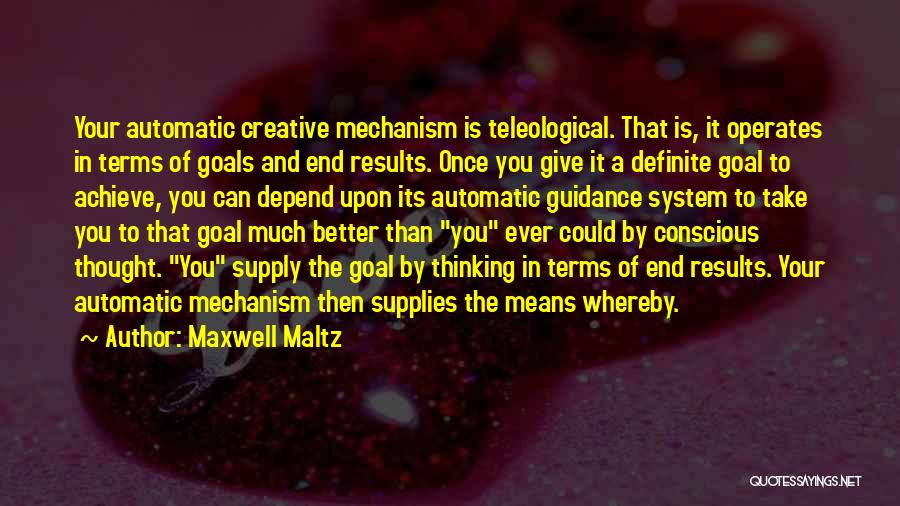 Teleological Quotes By Maxwell Maltz