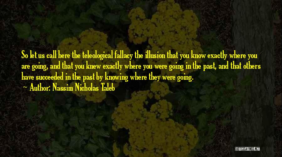 Teleological Quotes By Nassim Nicholas Taleb