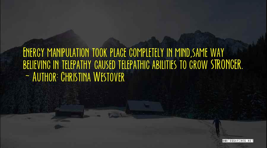 Telepathic Mind Quotes By Christina Westover