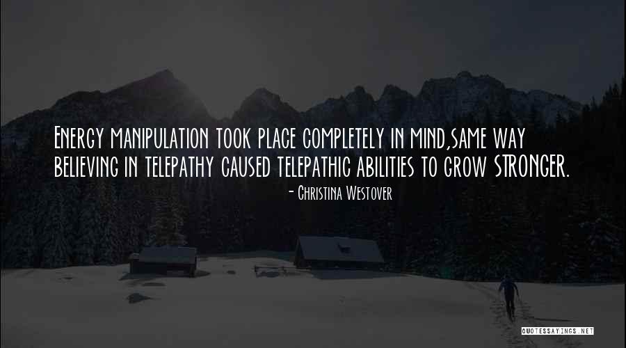 Telepathic Quotes By Christina Westover Telepathic Quotes By Christina Westover