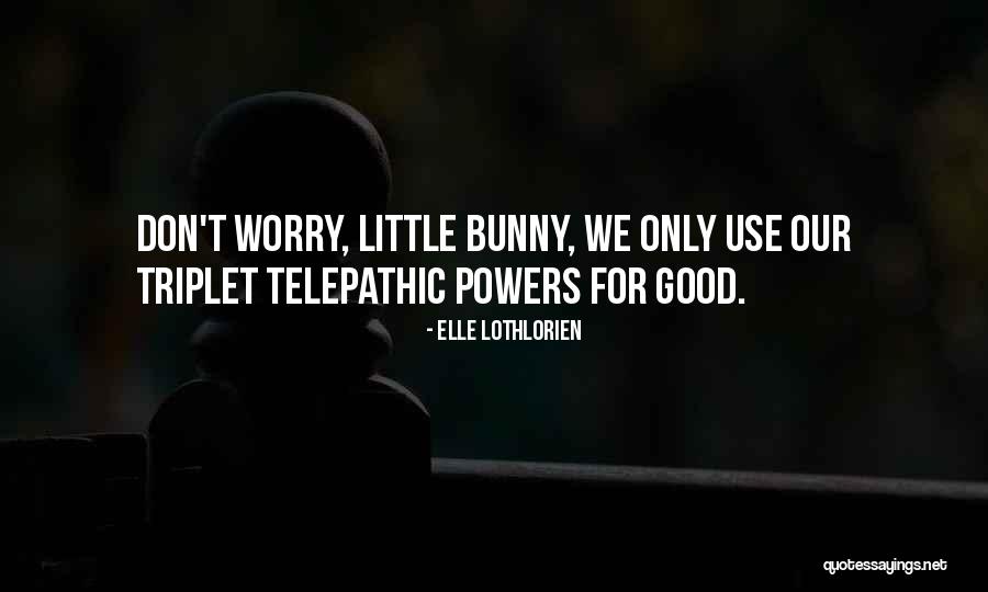 Telepathic Quotes By Elle Lothlorien