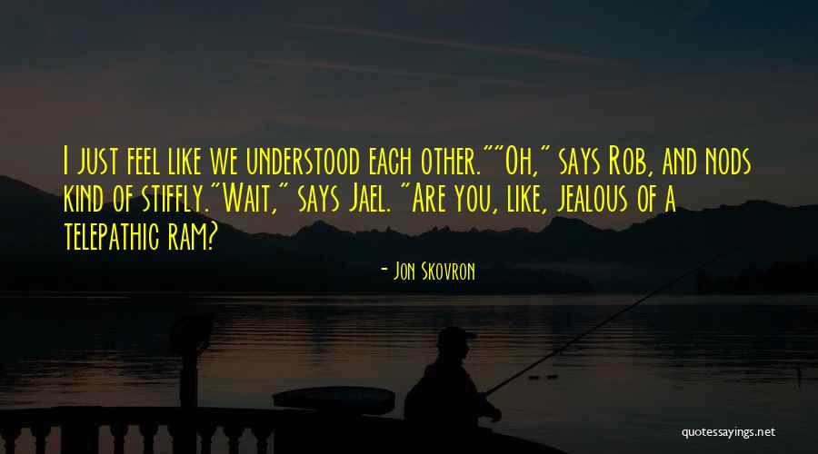 Telepathic Quotes By Jon Skovron Telepathic Quotes By Jon Skovron