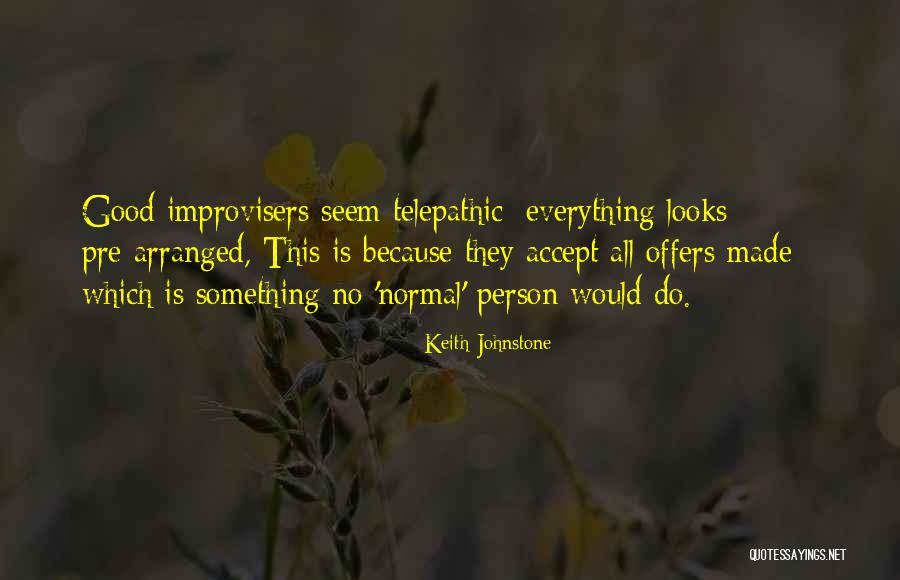 Telepathic Quotes By Keith Johnstone Telepathic Quotes By Keith Johnstone