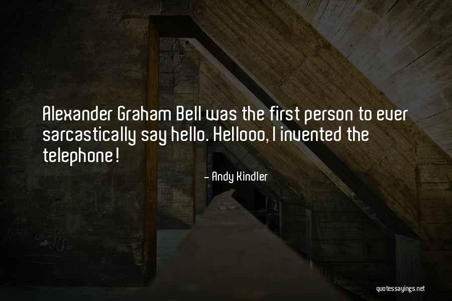 Telephone By Alexander Graham Bell Quotes By Andy Kindler Telephone By Alexander Graham Bell Quotes By Andy Kindler