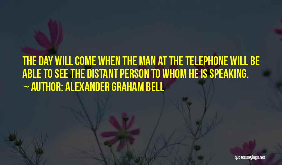 Telephone From Alexander Graham Bell Quotes By Alexander Graham Bell