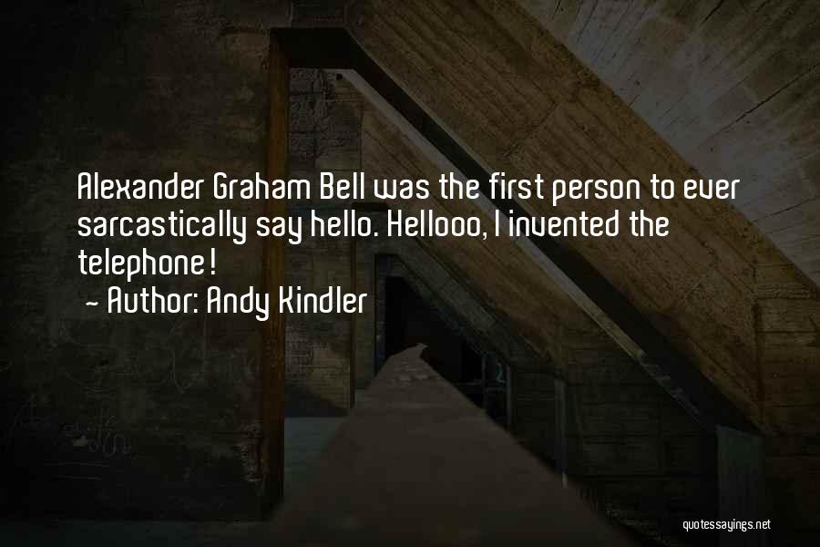 Telephone From Alexander Graham Bell Quotes By Andy Kindler