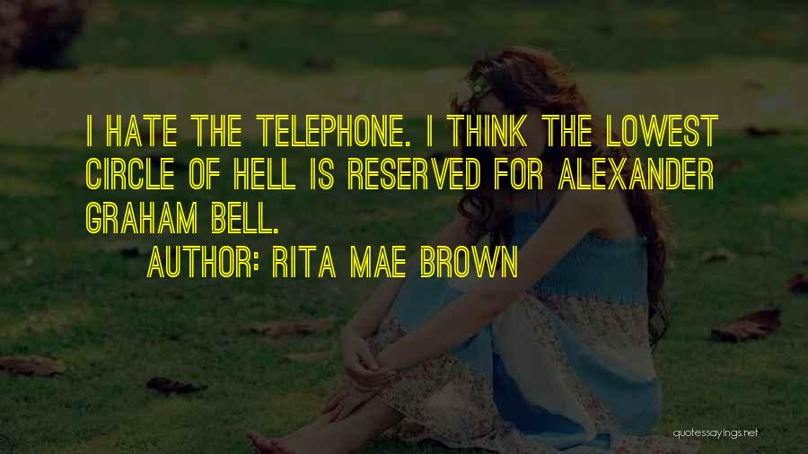 Telephone From Alexander Graham Bell Quotes By Rita Mae Brown