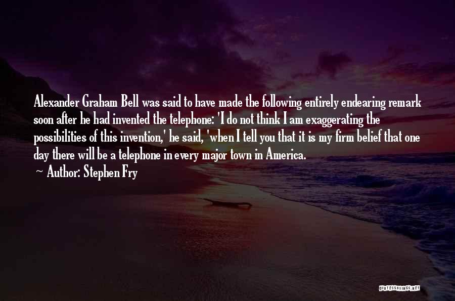 Telephone From Alexander Graham Bell Quotes By Stephen Fry