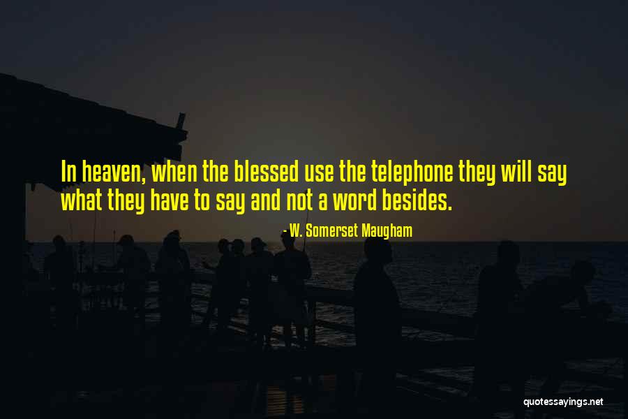 Telephone Quotes By W. Somerset Maugham Telephone Quotes By W. Somerset Maugham