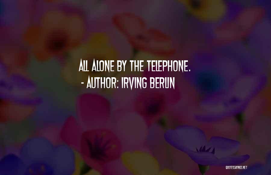 Telephones Quotes By Irving Berlin