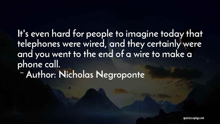 Telephones Quotes By Nicholas Negroponte