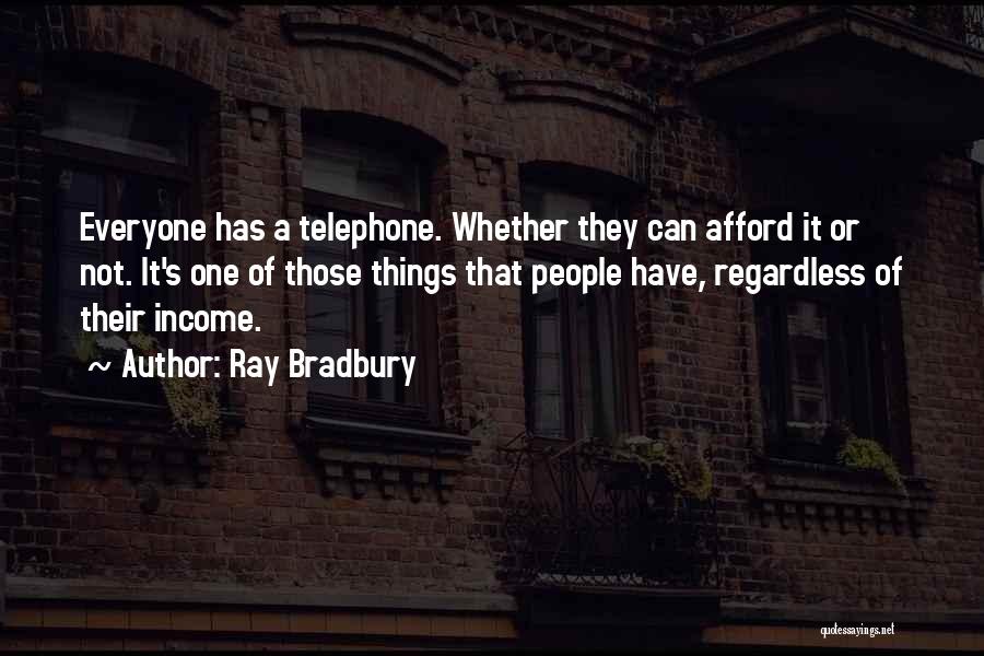 Telephones Quotes By Ray Bradbury