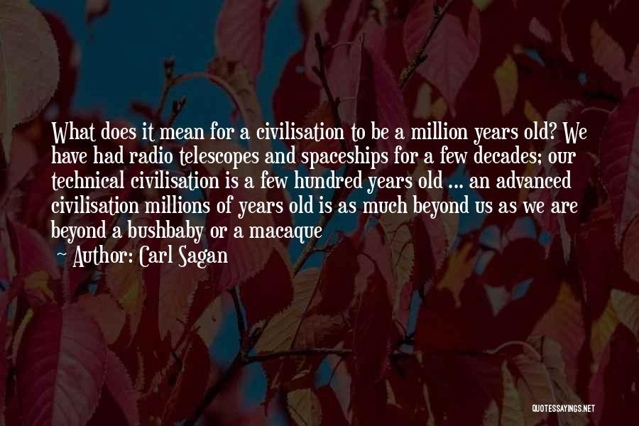Telescopes Quotes By Carl Sagan