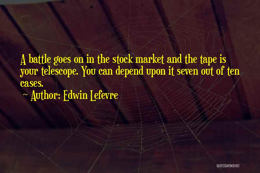 Telescopes Quotes By Edwin Lefevre