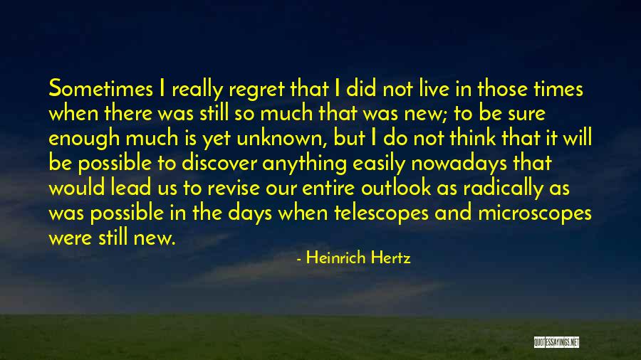 Telescopes Quotes By Heinrich Hertz