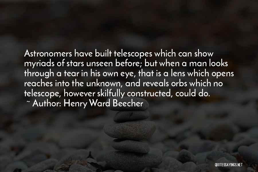 Telescopes Quotes By Henry Ward Beecher
