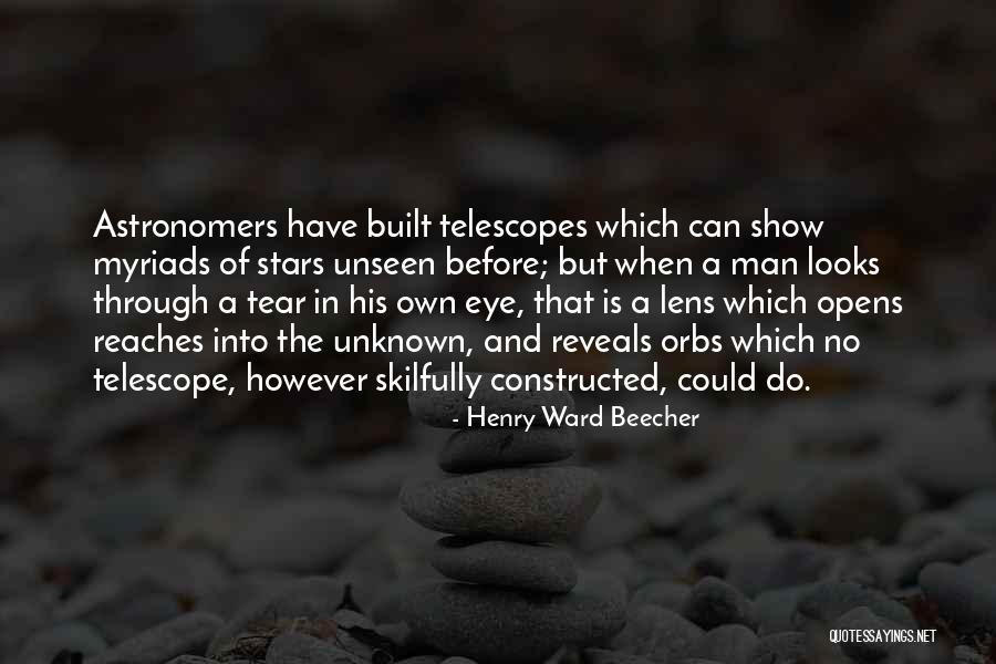 Telescopes Quotes By Henry Ward Beecher