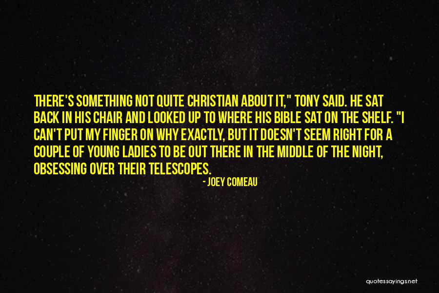 Telescopes Quotes By Joey Comeau Telescopes Quotes By Joey Comeau