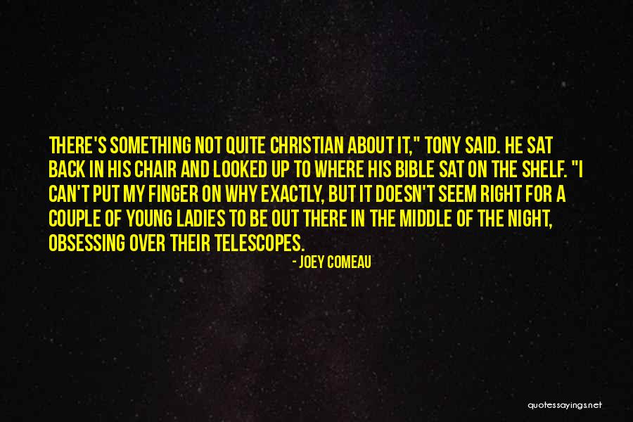 Telescopes Quotes By Joey Comeau