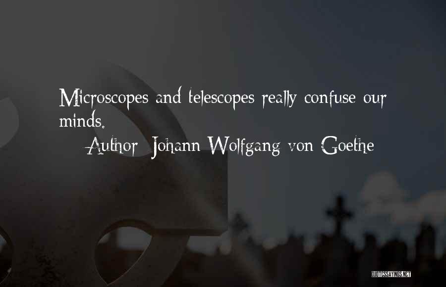 Telescopes Quotes By Johann Wolfgang Von Goethe