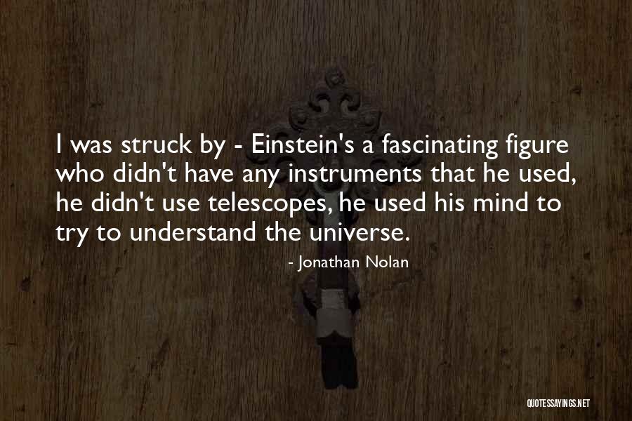 Telescopes Quotes By Jonathan Nolan Telescopes Quotes By Jonathan Nolan