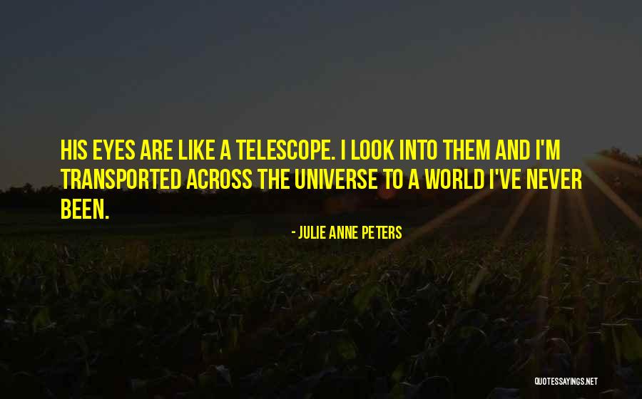 Telescopes Quotes By Julie Anne Peters