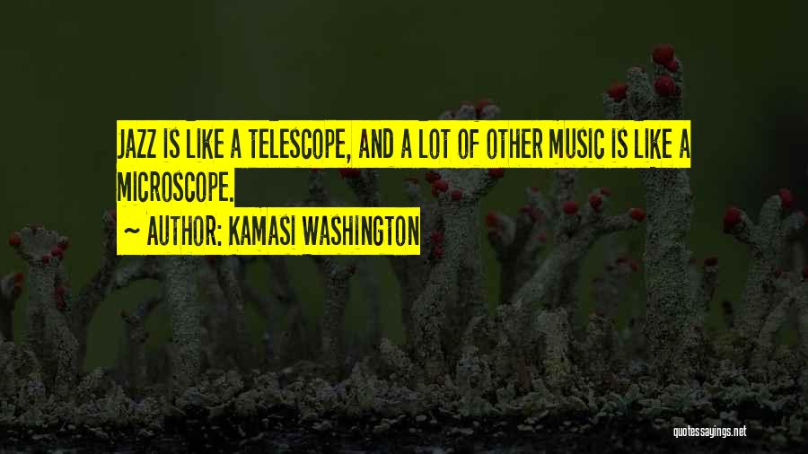 Telescopes Quotes By Kamasi Washington